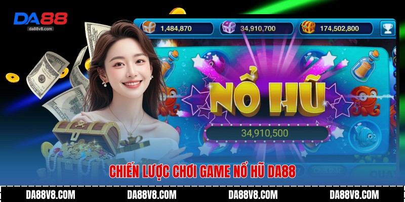Chiến lược chơi Game Nổ Hũ Da88