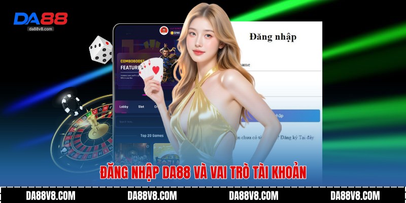 Đăng nhập Da88 và vai trò tài khoản