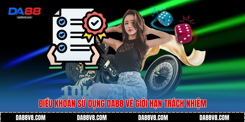 Điều khoản sử dụng Da88 về giới hạn trách nhiệm