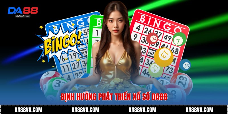 Định hướng phát triển xổ số Da88