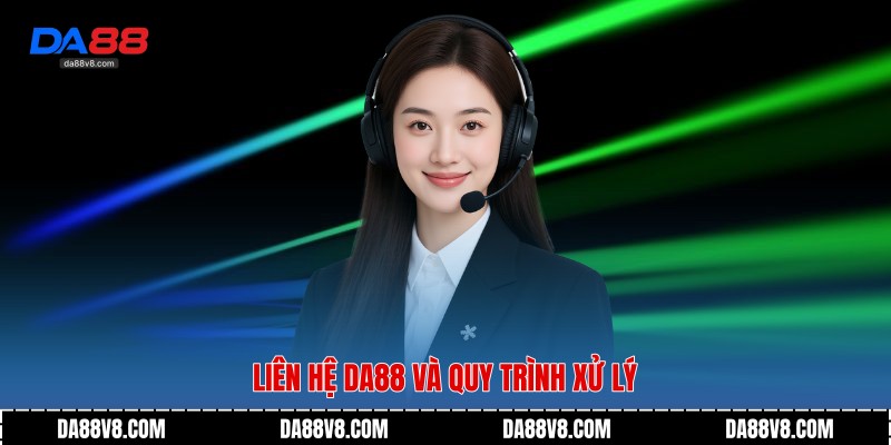 Liên hệ Da88 và quy trình xử lý