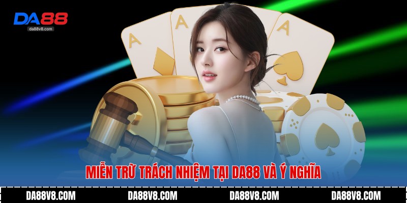 Miễn trừ trách nhiệm tại Da88 và ý nghĩa