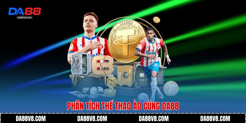 Phân tích Thể Thao Ảo cùng Da88