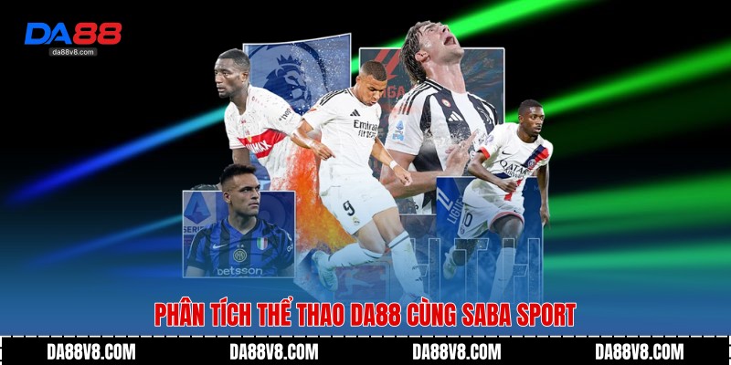 Phân tích thể thao Da88 cùng Saba Sport