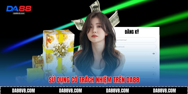 Sử dụng có trách nhiệm trên Da88