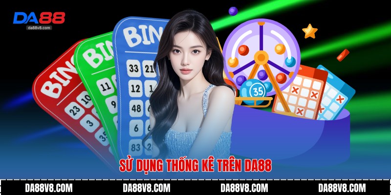 Sử dụng thống kê trên Da88