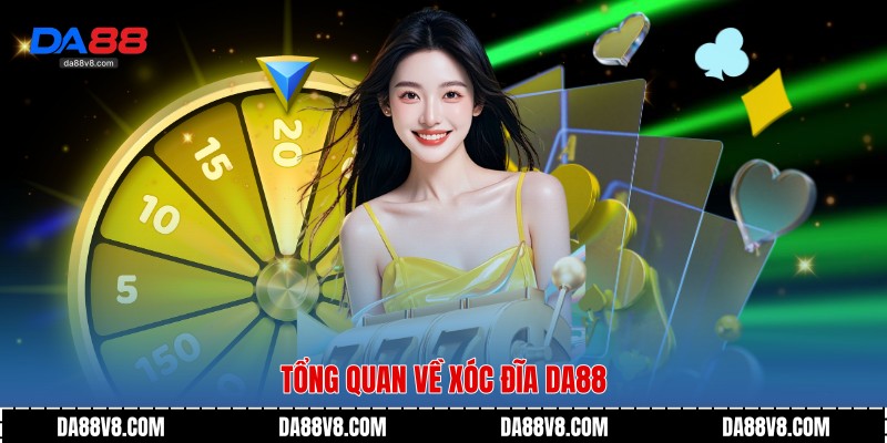 Tổng quan về Xóc đĩa Da88