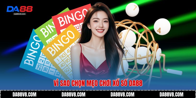 Vì sao chọn mẹo chơi xổ số Da88