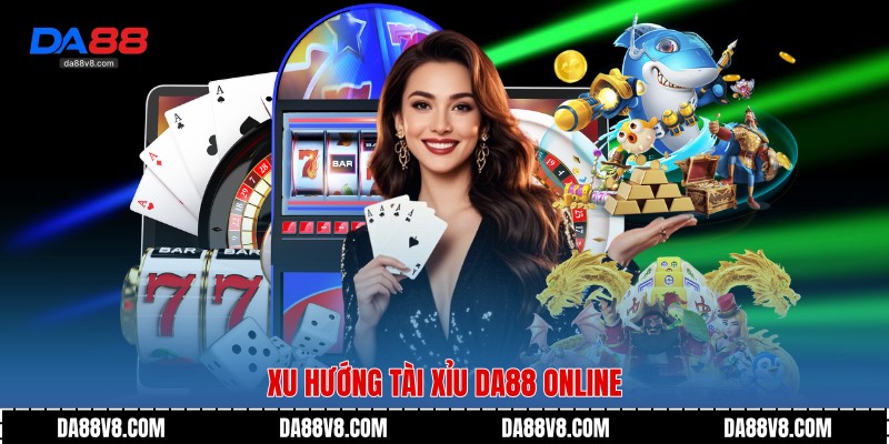 Xu hướng Tài Xỉu Da88 Online